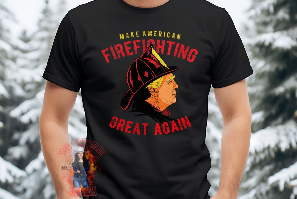 MAKE AMERICAN FIREFIGHTING GREAT AGAIN T-SHIRT